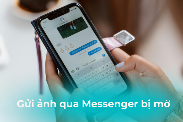 Cách khắc phục lỗi gửi ảnh qua Messenger bị mờ