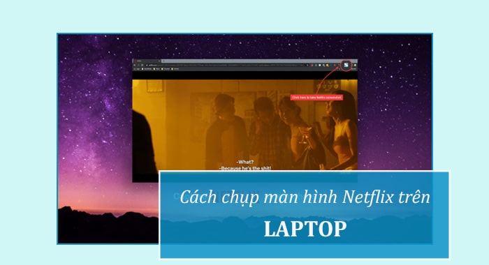 Cách chụp màn hình Netflix trên máy tính