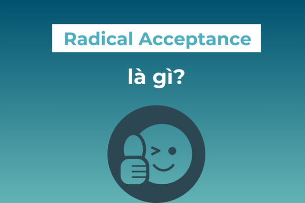 Radical Acceptance là gì?