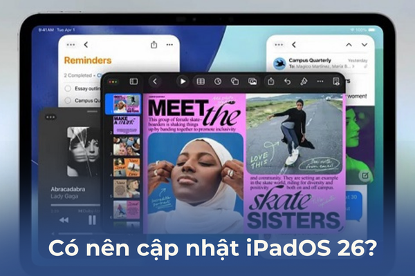 Có nên cập nhật iPad OS 26 không?