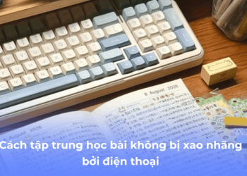 cách tập trung học bài không bị xao nhãng bởi điện thoại